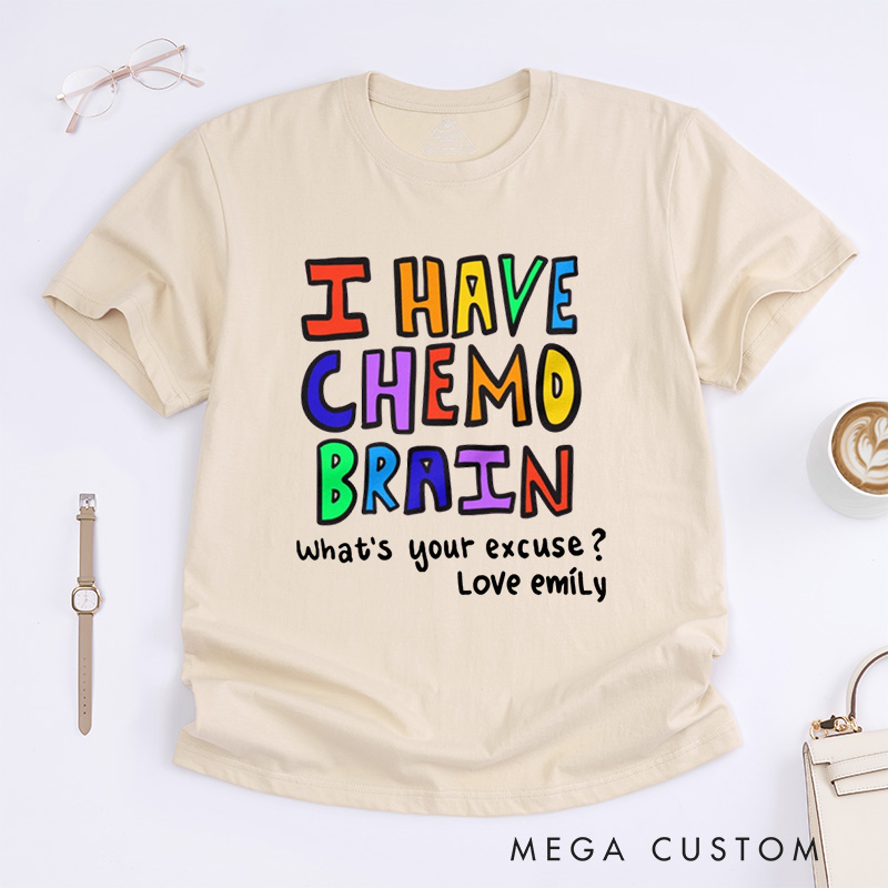 Personalized I Have Chemo Brain T-Shirt End of Chemo Gift Get Well Gift