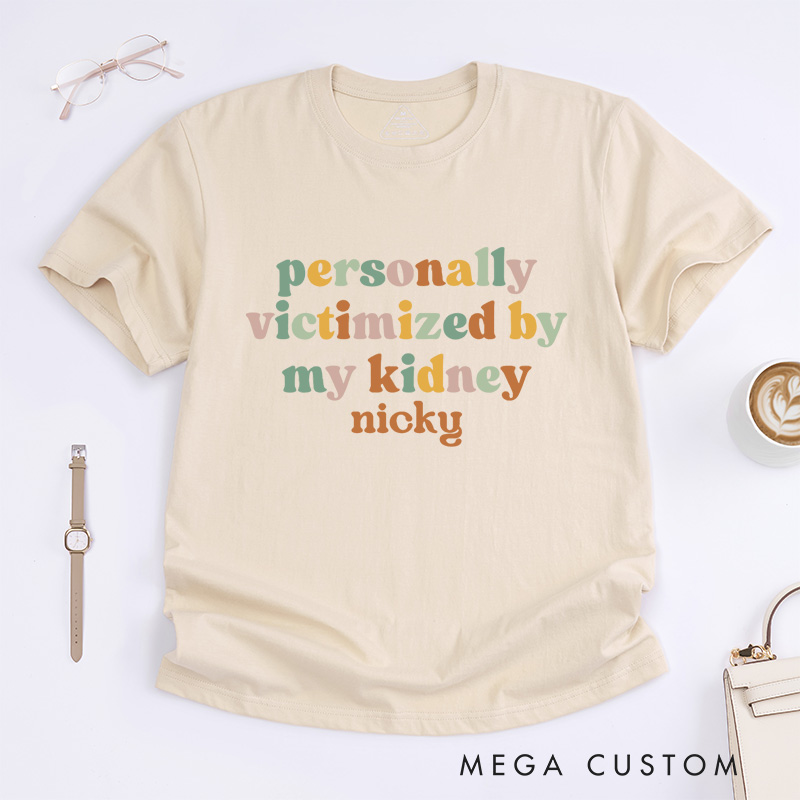Personalized Personally Victimized By My Kidney T-Shirt Gift for Kidney Survivor