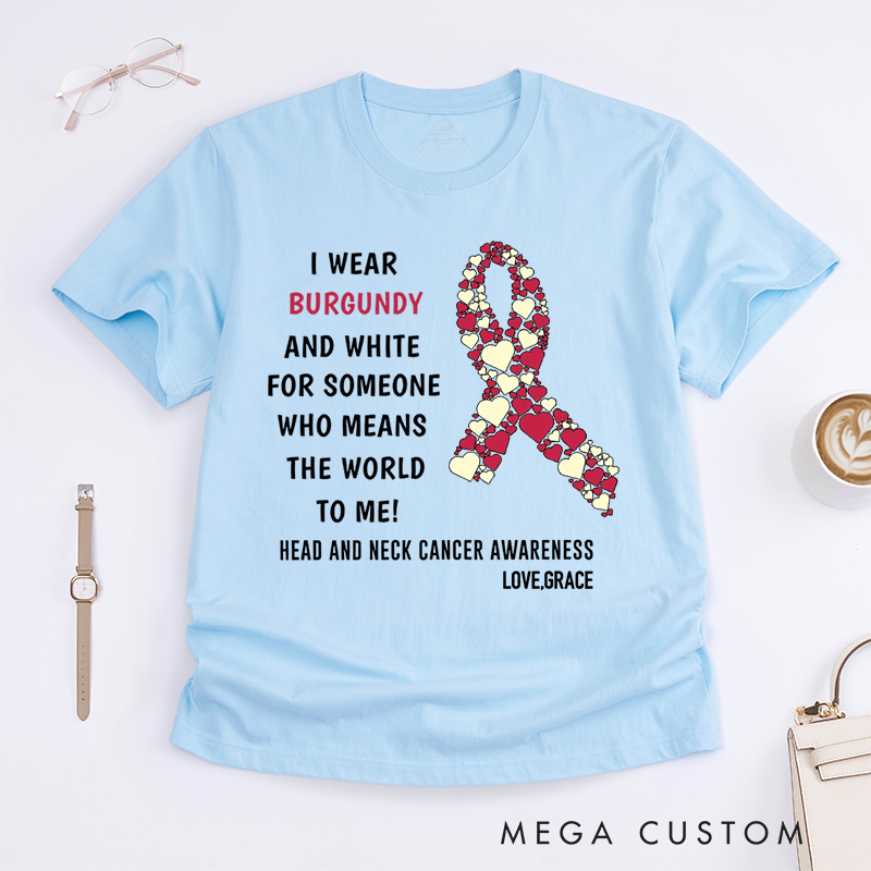 Personalized I Wear Burgundy and White for Someone Who Means the World to Me T-Shirt