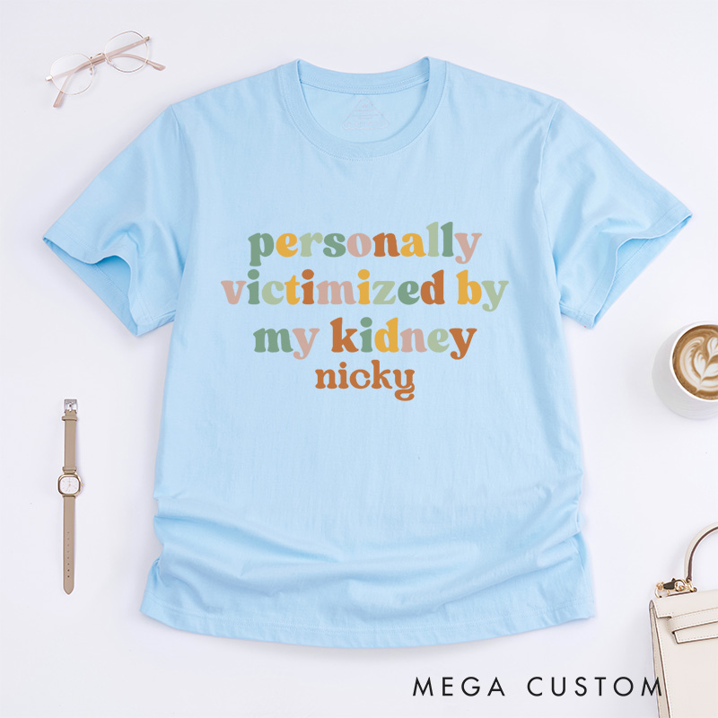 Personalized Personally Victimized By My Kidney T-Shirt Gift for Kidney Survivor