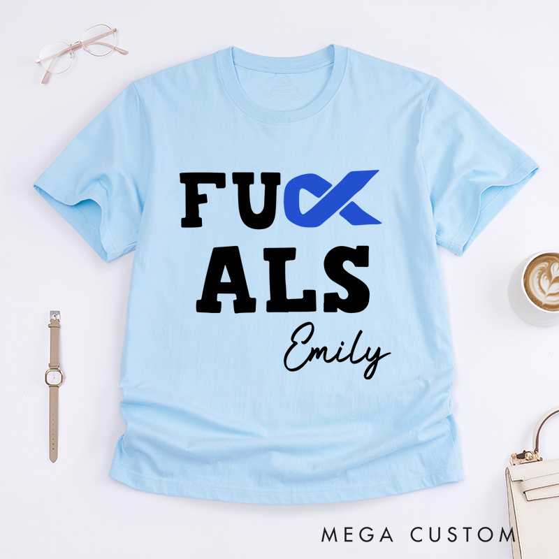 Personalized F**k Als T-Shirt Als Disease Support Gift Motivational Gift
