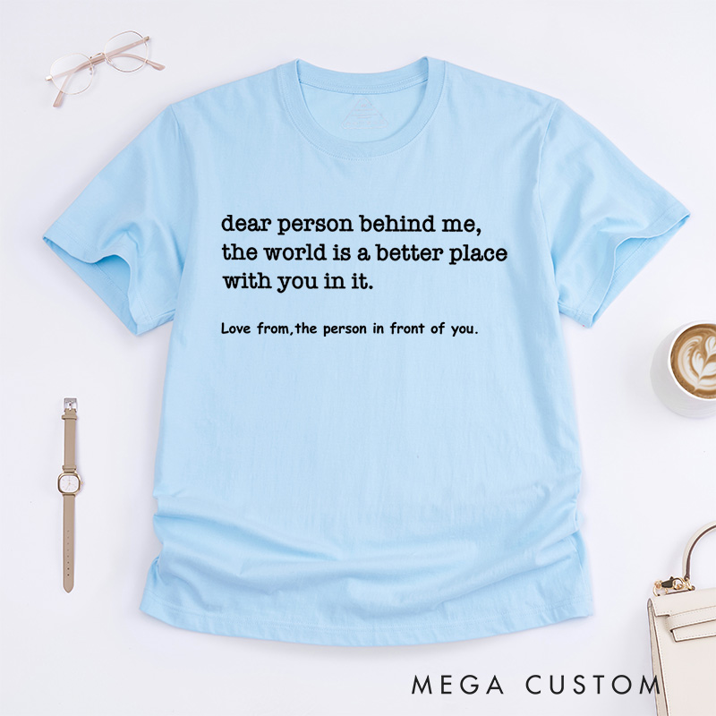 Personalized Dear Person Behind Me Kindness Message T-Shirt Motivational Gift
