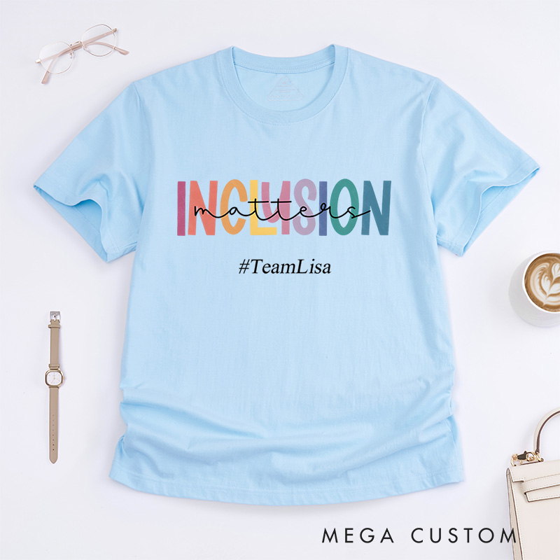 Personalized Inclusion Matters Diversity And Equality Advocacy Awareness T-Shirt  