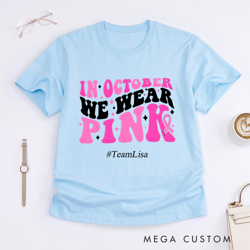 Personalized In October We Wear Pink Breast Cancer Awareness Support T-Shirt  