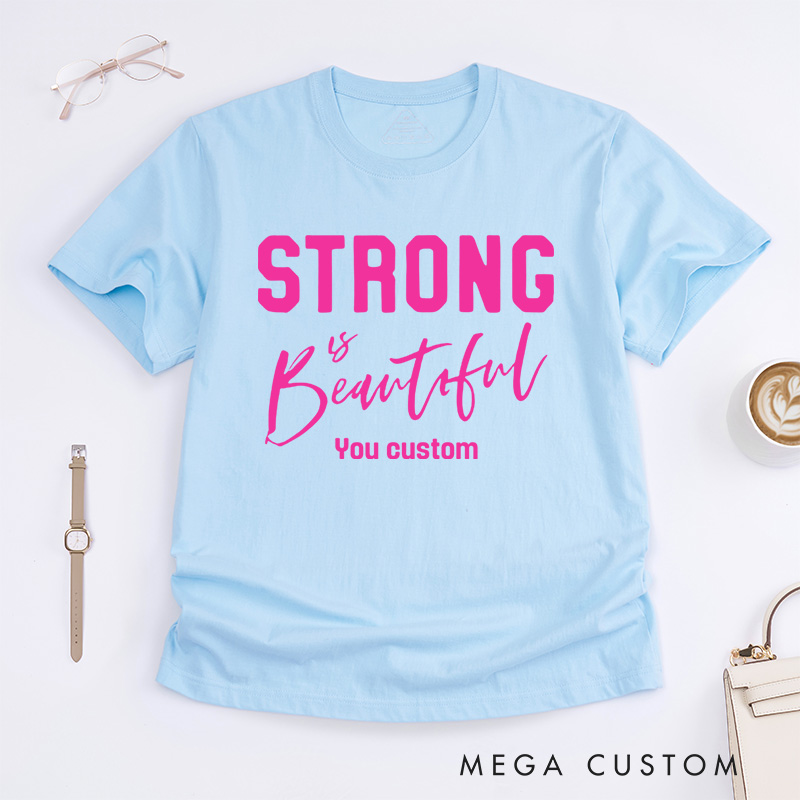 Personalized Strong Is Beautiful Breast Cancer Encouraging Strength and Confidence T-shirt