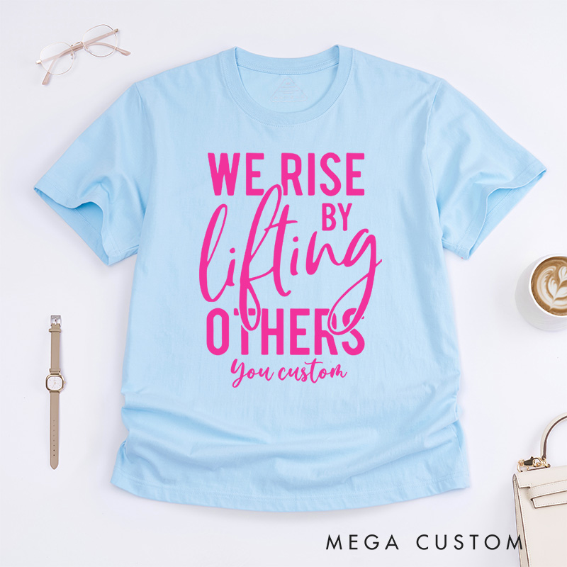 Personalized We Rise by Lifting Others Motivational Breast Cancer Awareness Supportive T-shirt