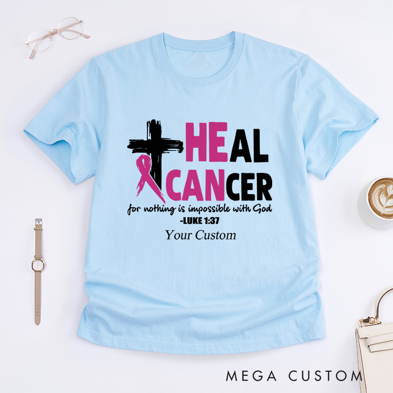 Personalized Heal Cancer For Nothing Is Impossible With God Breast Cancer Awareness Advocacy T-Shirt  