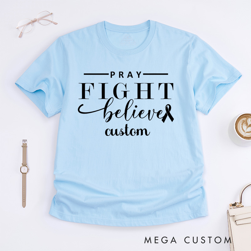 Personalized Pray Fight Believe Breast Cancer T-Shirt Wife Mom Fighter Cancer Gift