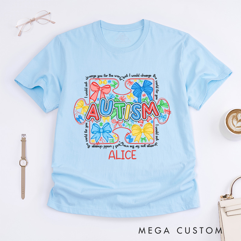 Personalized I Would Change the World for You T-Shirt Autism Awareness Gift