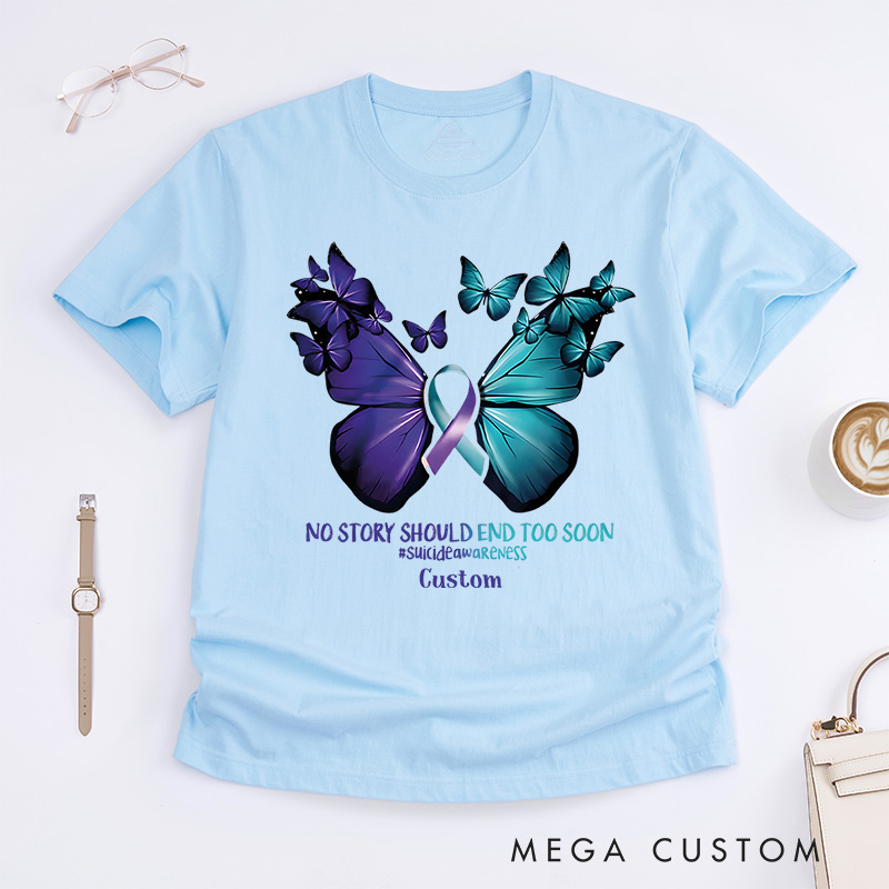 Personalized No Story Should End Too Soon Suicide Prevention Butterfly Ribbon T-shirt