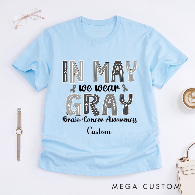Personalized In May We Wear Gray Brain Cancer Awareness Support Ribbon Advocacy Design T-shirt