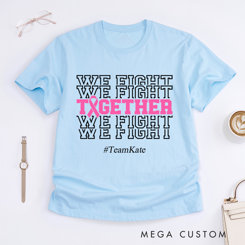 Personalized We Fight Together Breast Cancer Awareness Strength And Unity T-Shirt  