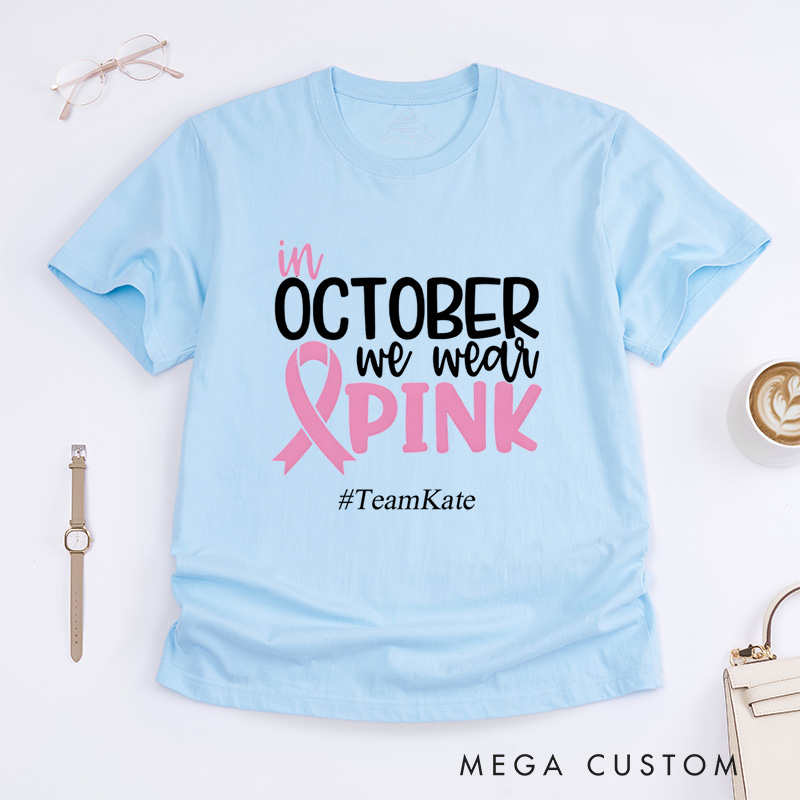 Personalized In October We Wear Pink Breast Cancer Awareness Positivity Advocacy T-Shirt  