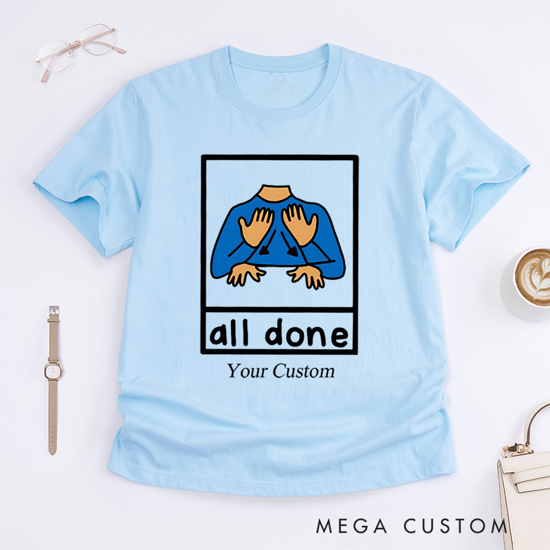 Personalized All Done Autism Awareness Communication Advocacy Support T-Shirt  