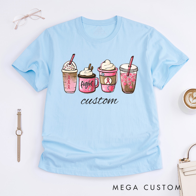 Personalized Breast Cancer Awareness Coffee Drink Fight Support Message T-Shirt Support Gift