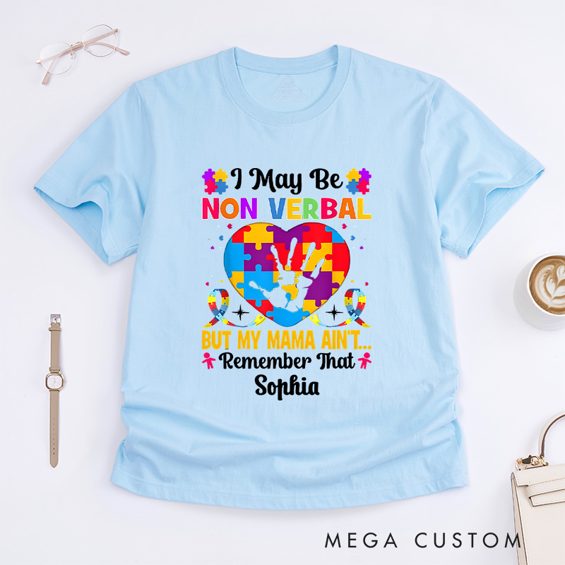 Personalized I May Be Non Verbal but My Mama Ain't T-shirt Gift for Autism Month Gift for Her 