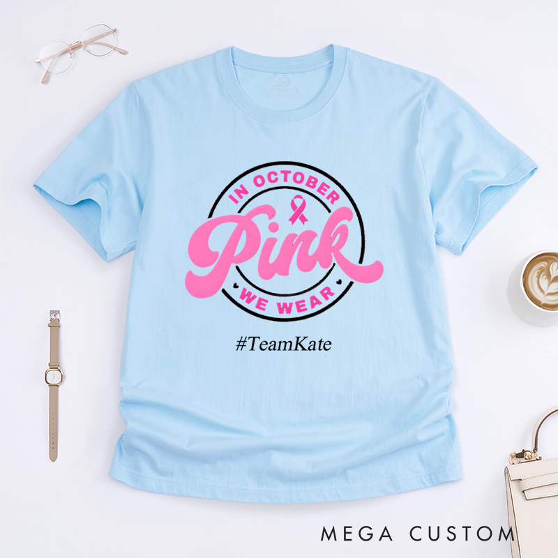 Personalized In October We Wear Pink Breast Cancer Awareness Support Fighter Advocacy T-Shirt  