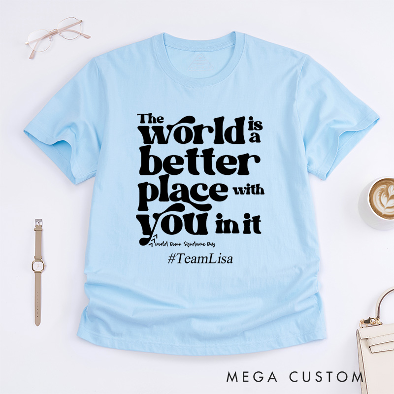 Personalized The World Is A Better Place With You In It Down Syndrome T-Shirt