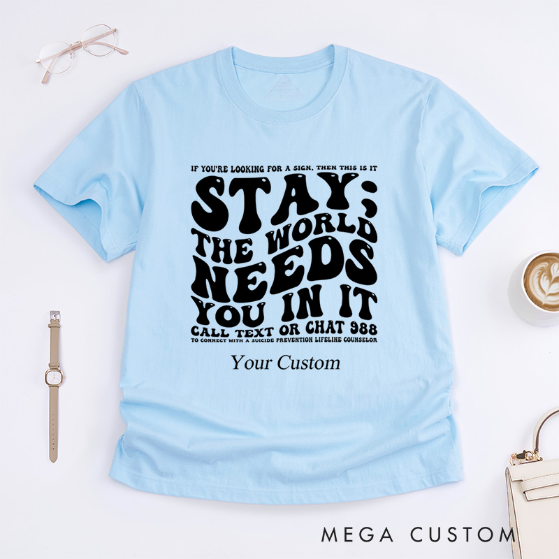 Personalized Stay The World Needs You In It Suicide Prevention T-Shirt