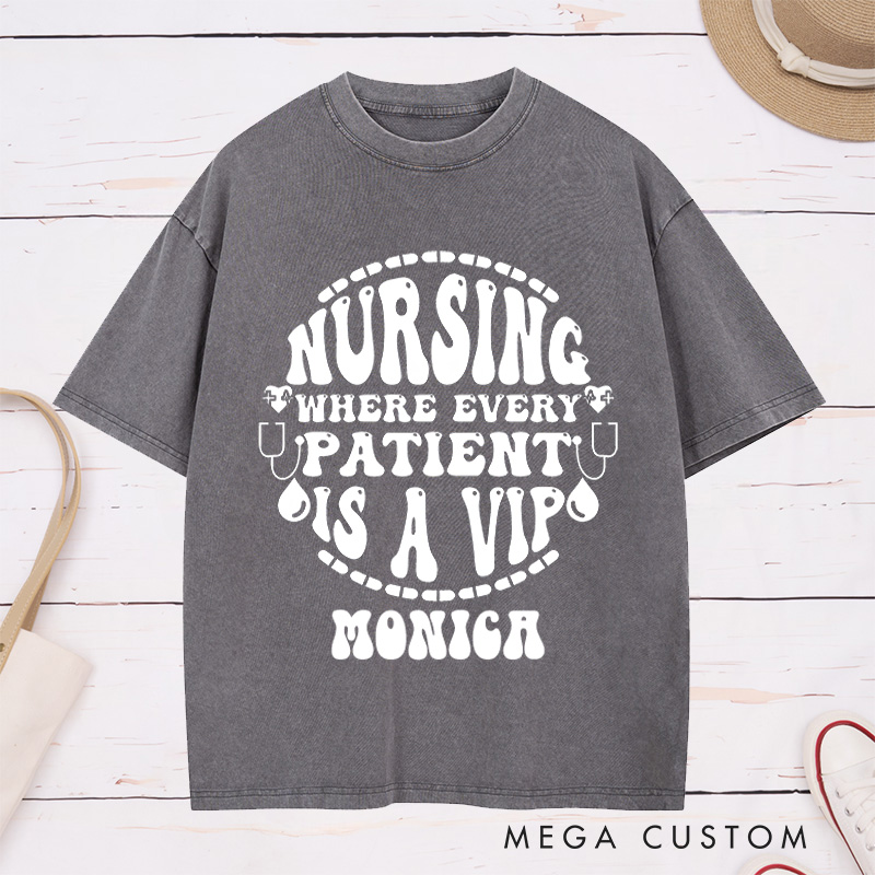 Personalized Nurse Washed T-Shirt Customized Where Every Patient is a VIP Design Washed T-Shirt 