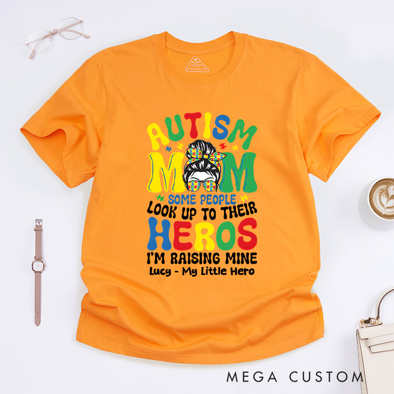 Personalized Some People Look up to Their Heroes, I'm Raising Mine T-shirt Autism Mom Gift