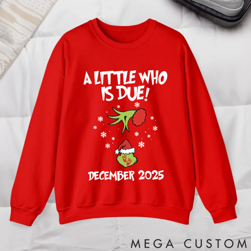 Personalized Custom Grincmas Pregnancy Announcement sweatshirt,Christmas Maternity,Christmas Pregnancy shirt,A little who is due sweatshirt,Baby Reveal