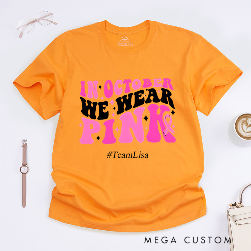 Personalized In October We Wear Pink Breast Cancer Awareness Support T-Shirt  