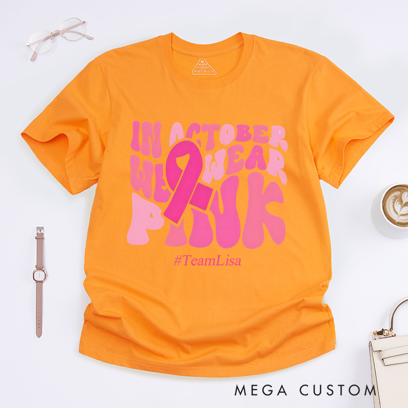 Personalized In October We Wear Pink Breast Cancer Awareness Support Fight T-Shirt  