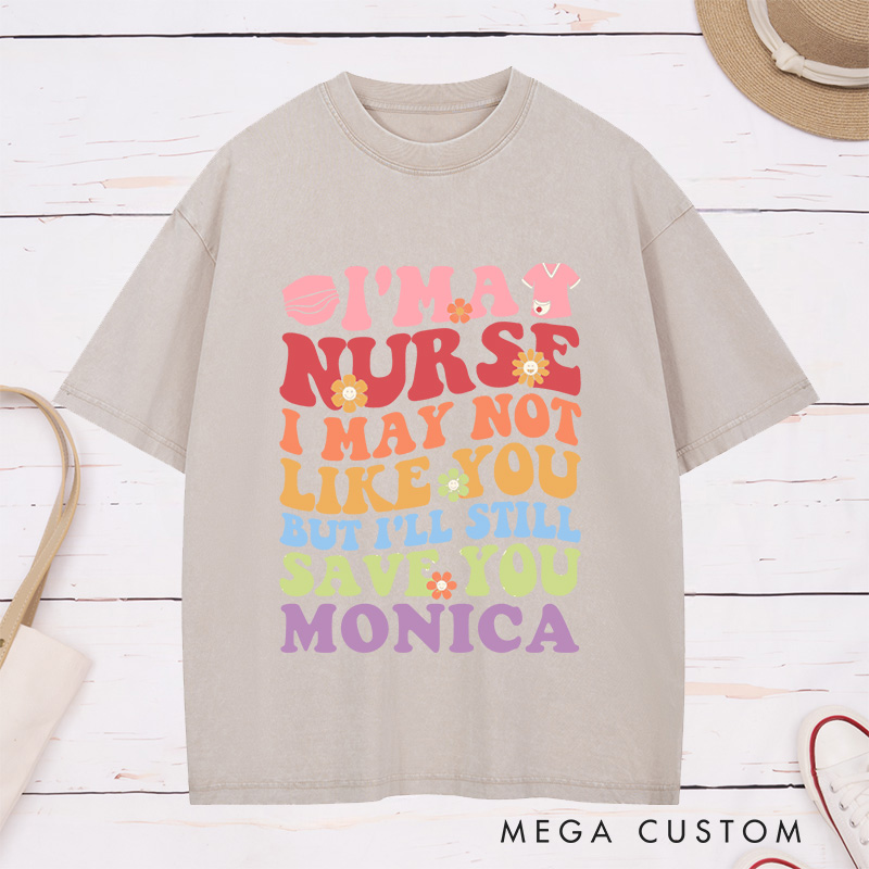 Personalized Nurse Washed T-Shirt Customized I'm a Nurse I'll Still Save You Design Washed T-Shirt 