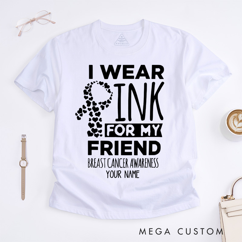 Personalized I Wear Pink for My..... T-Shirt Cancer Awareness Month Gift