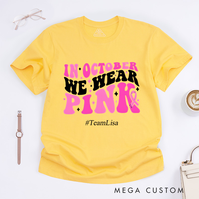 Personalized In October We Wear Pink Breast Cancer Awareness Support T-Shirt  