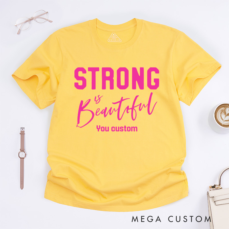 Personalized Strong Is Beautiful Breast Cancer Encouraging Strength and Confidence T-shirt