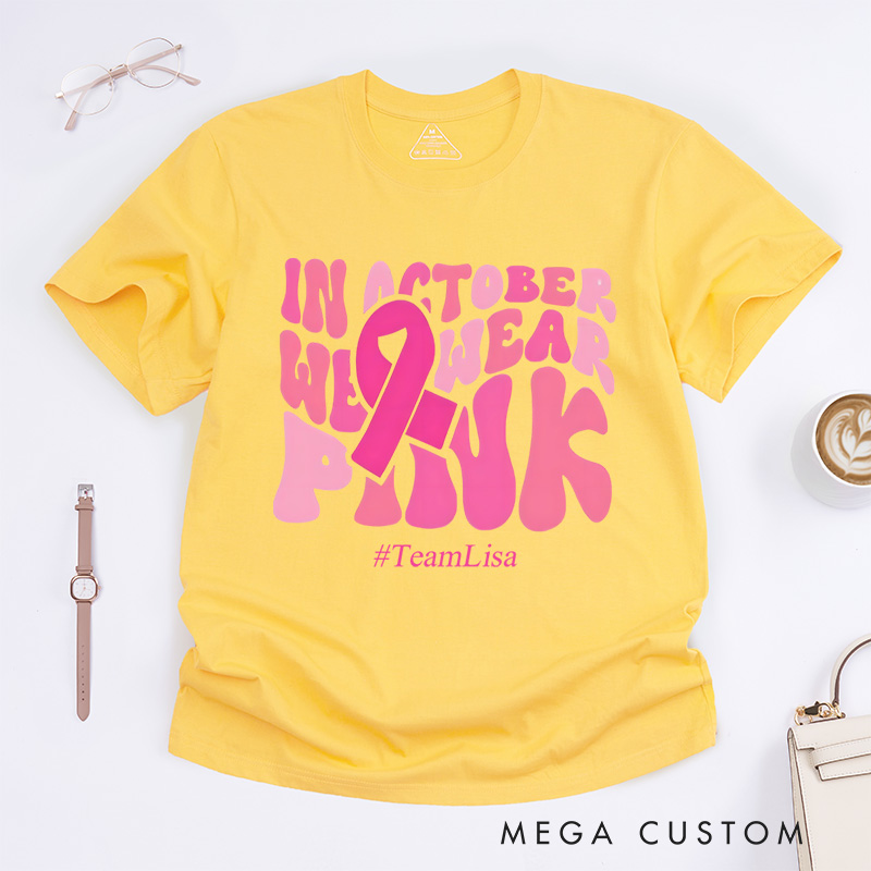 Personalized In October We Wear Pink Breast Cancer Awareness Support Fight T-Shirt  