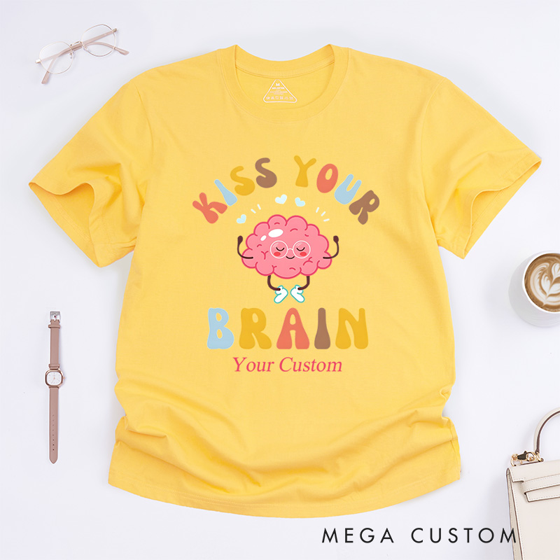 Personalized Kiss Your Brain Mental Health Awareness Positivity And Self-Care T-Shirt  