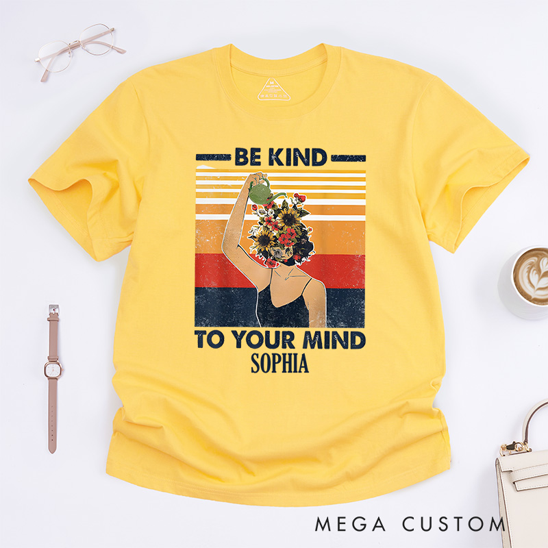 Personalized Be Kind to Your Mind Mental Health Awareness T-shirt Encouragement Gift 