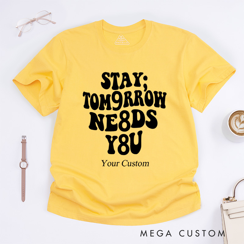 Personalized 988 Suicide Prevention Awareness Continue Stay Tomorrow Needs You T-Shirt