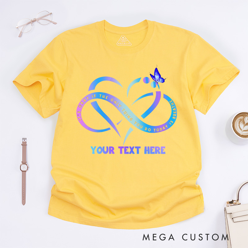 Personalized  It's Okay If the Only Thing You Do Today Is Breathe T-Shirt Support Gift