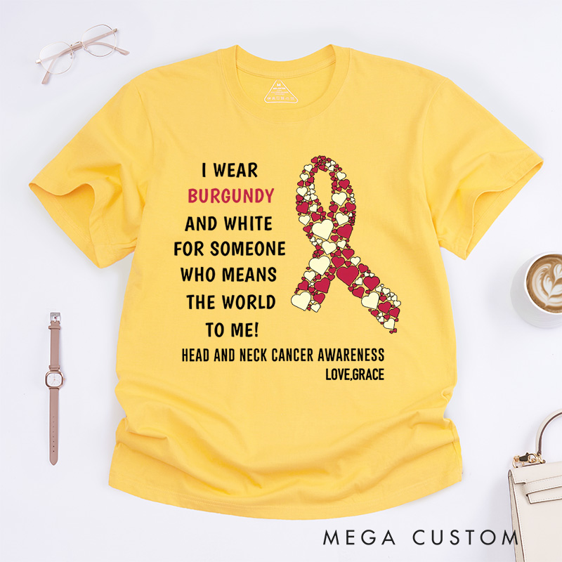 Personalized I Wear Burgundy and White for Someone Who Means the World to Me T-Shirt