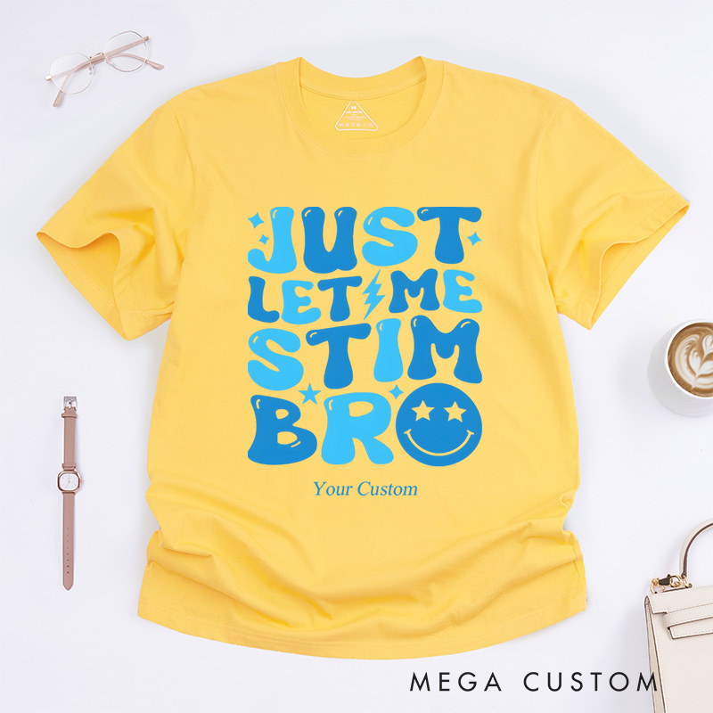 Personalized Just Let Me Stim Bro Autism Awareness T-Shirt