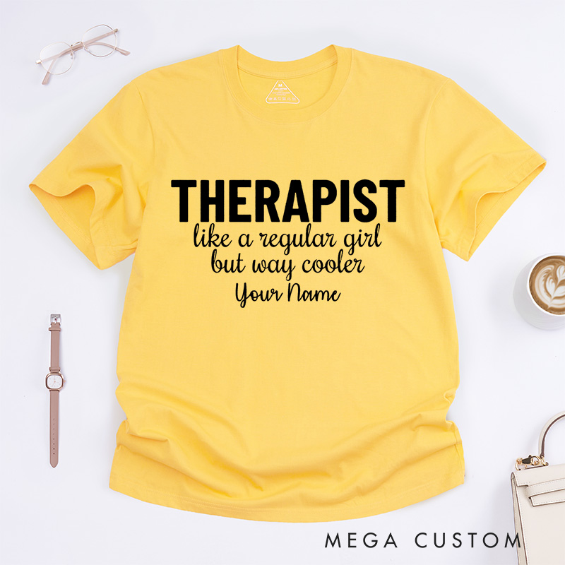 Personalized Therapist like a Regular Girl but Way Cooler T-Shirt Psychologist Gift