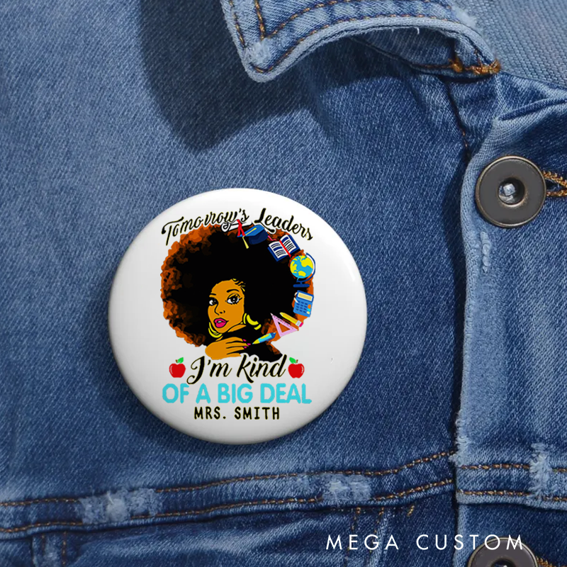 Personalized Teacher Button Pin Tomorrow's Leaders I'm Kind of a Big Deal Fun Badge Gift Teacher Appreciation Gift