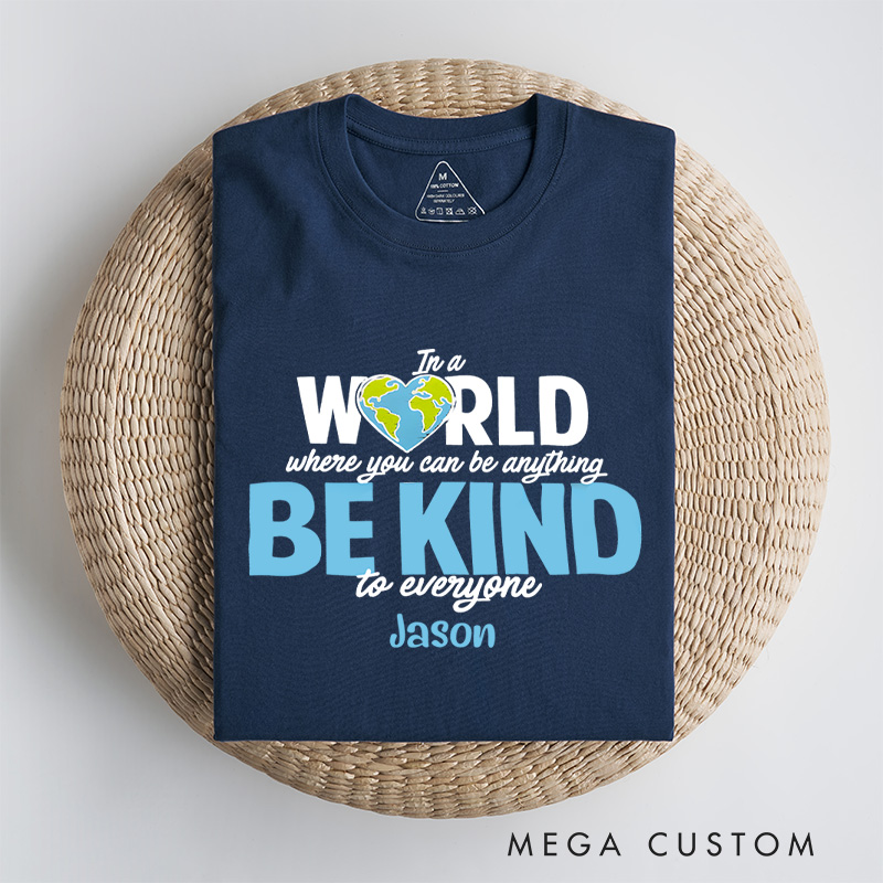 Personalized In a World Where You Can Be Anything Be Kind to Everyone Autism Awareness Month T-Shirt