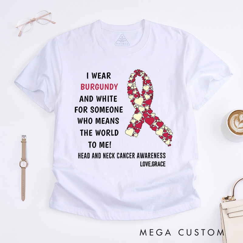 Personalized I Wear Burgundy and White for Someone Who Means the World to Me T-Shirt
