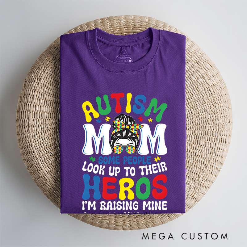 Personalized Some People Look up to Their Heroes, I'm Raising Mine T-shirt Autism Mom Gift