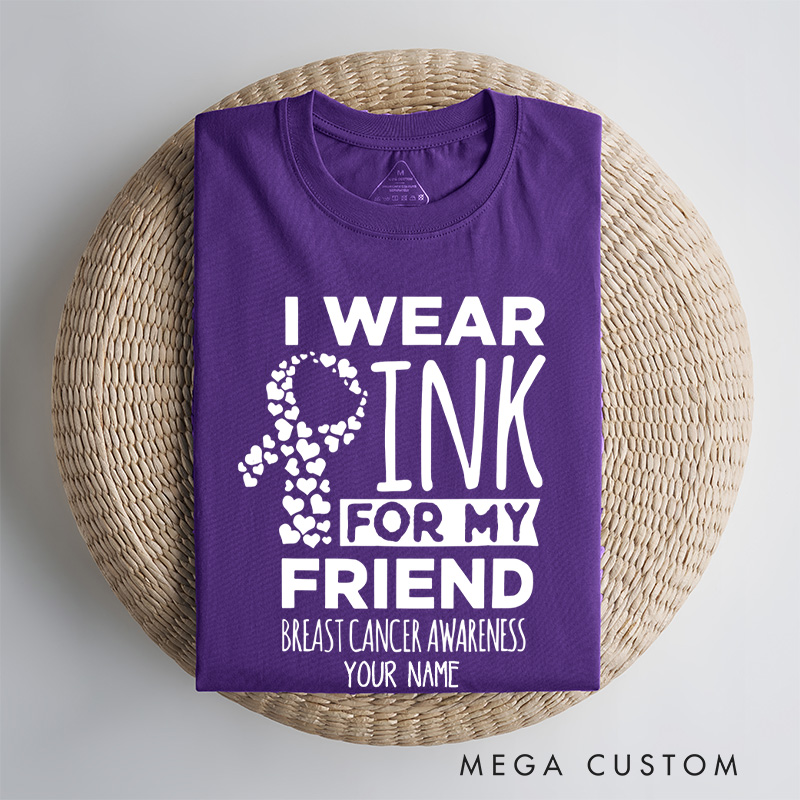 Personalized I Wear Pink for My..... T-Shirt Cancer Awareness Month Gift