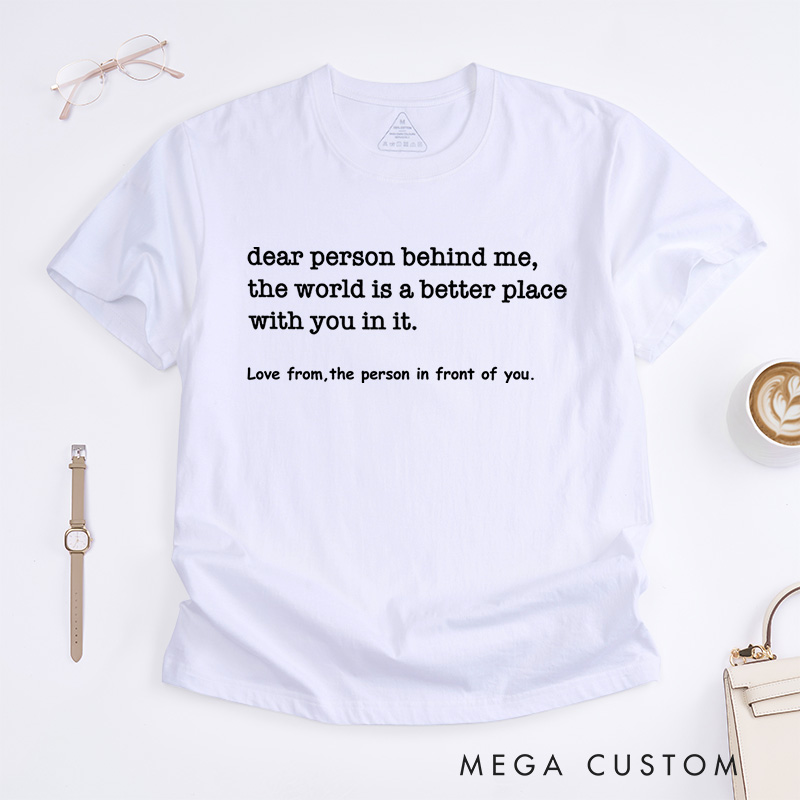 Personalized Dear Person Behind Me Kindness Message T-Shirt Motivational Gift