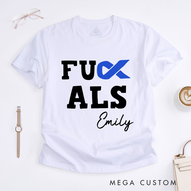 Personalized F**k Als T-Shirt Als Disease Support Gift Motivational Gift