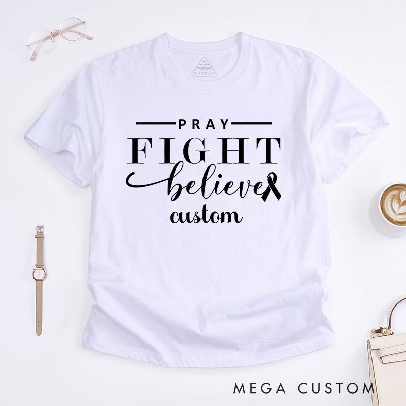 Personalized Pray Fight Believe Breast Cancer T-Shirt Wife Mom Fighter Cancer Gift