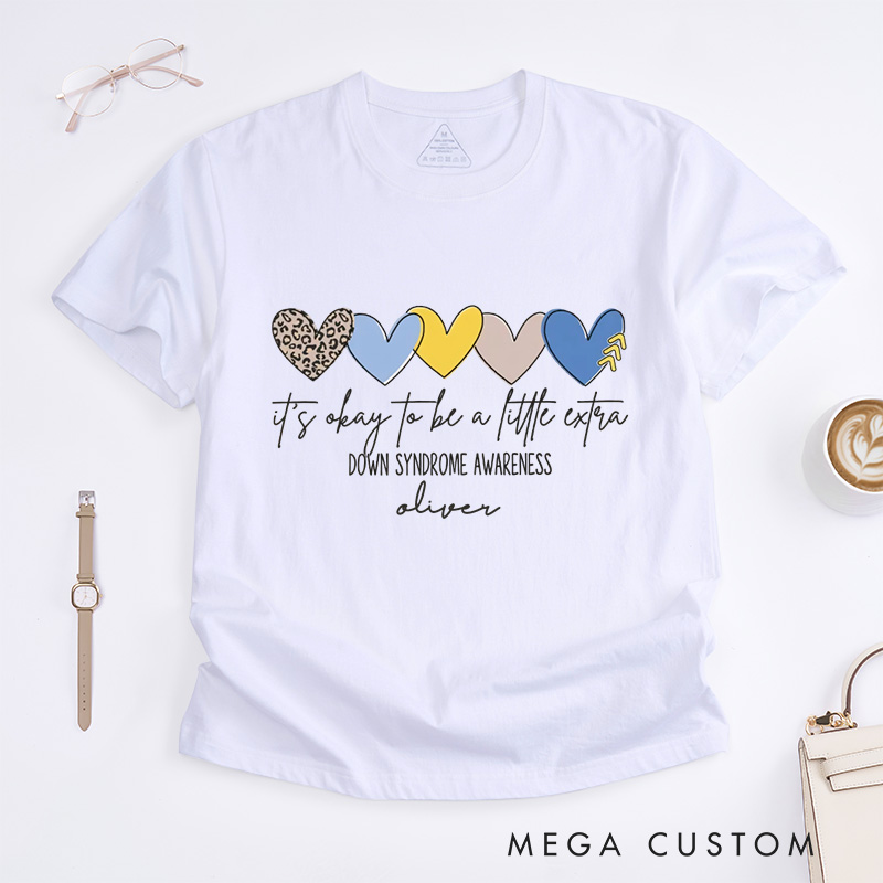 Personalized  It's Okay To Be A Little Extra T-Shirt Down Syndrome Gift