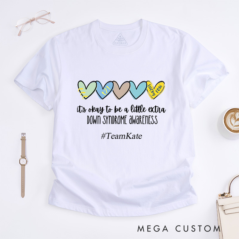 Personalized Its Okay To Be A Little Extra Down Syndrome Awareness Love And Inclusion T-Shirt  